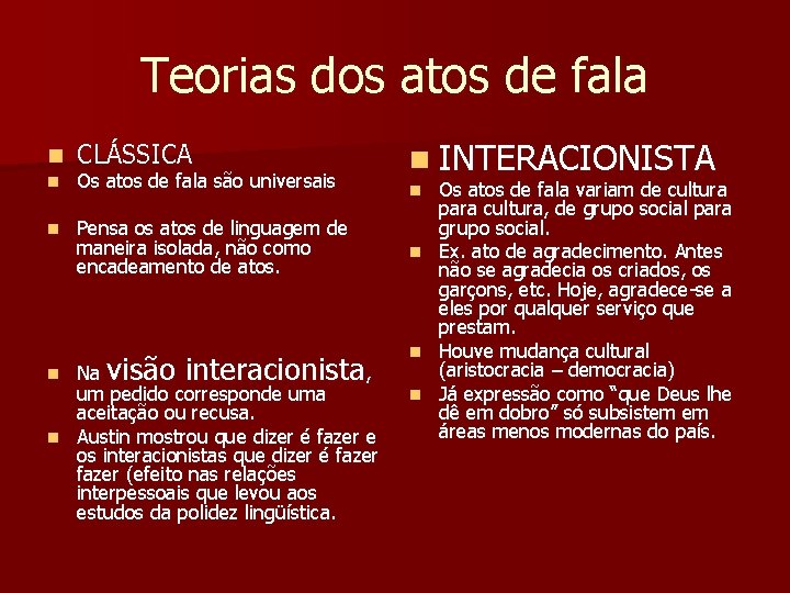 Teorias dos atos de fala n CLÁSSICA n Os atos de fala são universais