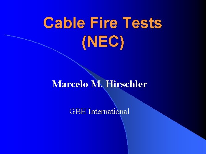 Cable Fire Tests (NEC) Marcelo M. Hirschler GBH International 