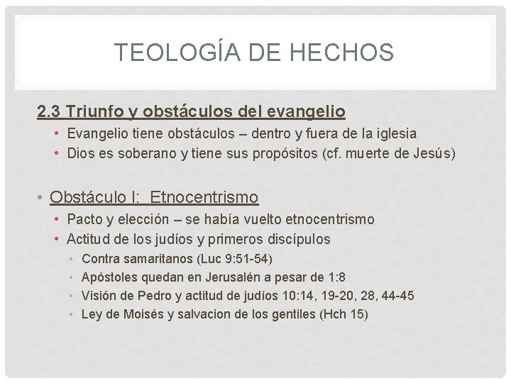 TEOLOGÍA DE HECHOS 2. 3 Triunfo y obstáculos del evangelio • Evangelio tiene obstáculos