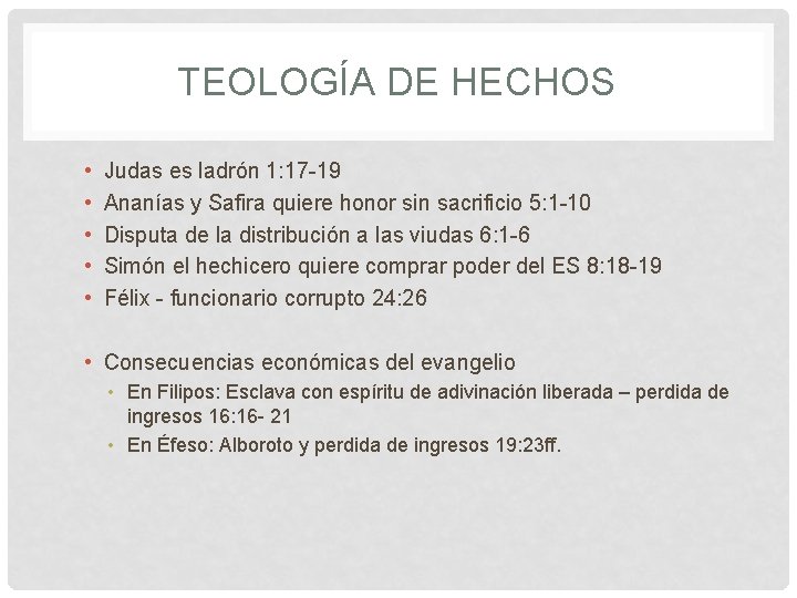 TEOLOGÍA DE HECHOS • • • Judas es ladrón 1: 17 -19 Ananías y