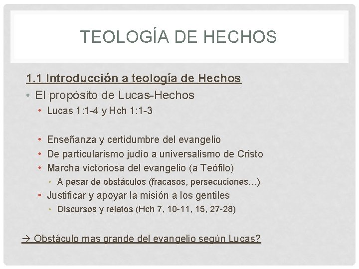 TEOLOGÍA DE HECHOS 1. 1 Introducción a teología de Hechos • El propósito de