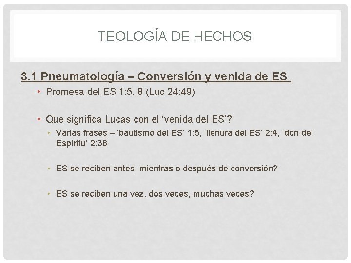 TEOLOGÍA DE HECHOS 3. 1 Pneumatología – Conversión y venida de ES • Promesa