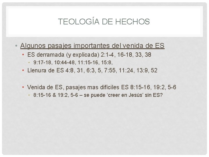 TEOLOGÍA DE HECHOS • Algunos pasajes importantes del venida de ES • ES derramada