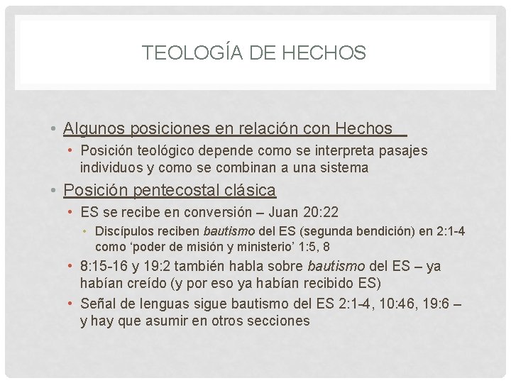 TEOLOGÍA DE HECHOS • Algunos posiciones en relación con Hechos • Posición teológico depende