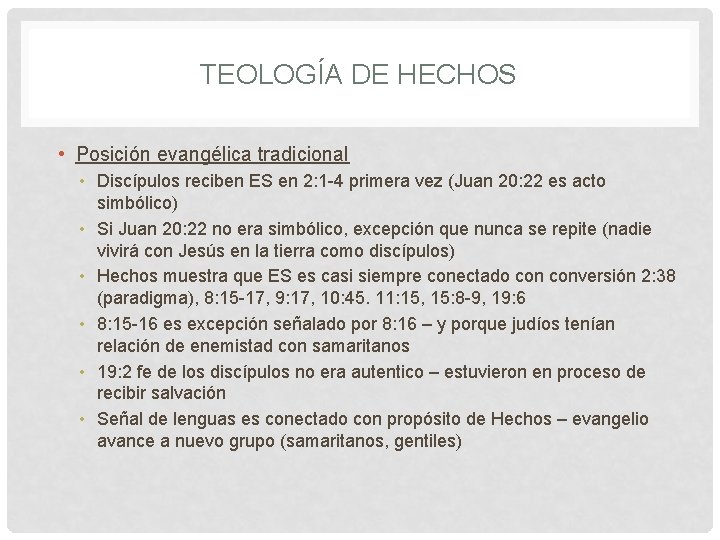 TEOLOGÍA DE HECHOS • Posición evangélica tradicional • Discípulos reciben ES en 2: 1