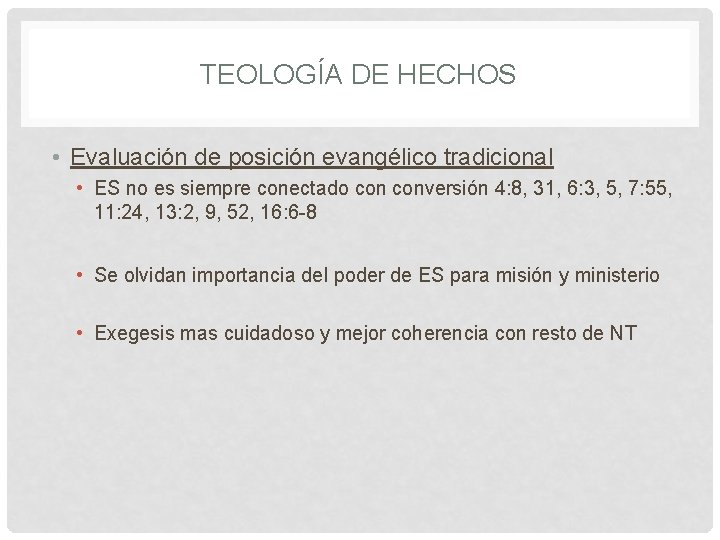 TEOLOGÍA DE HECHOS • Evaluación de posición evangélico tradicional • ES no es siempre