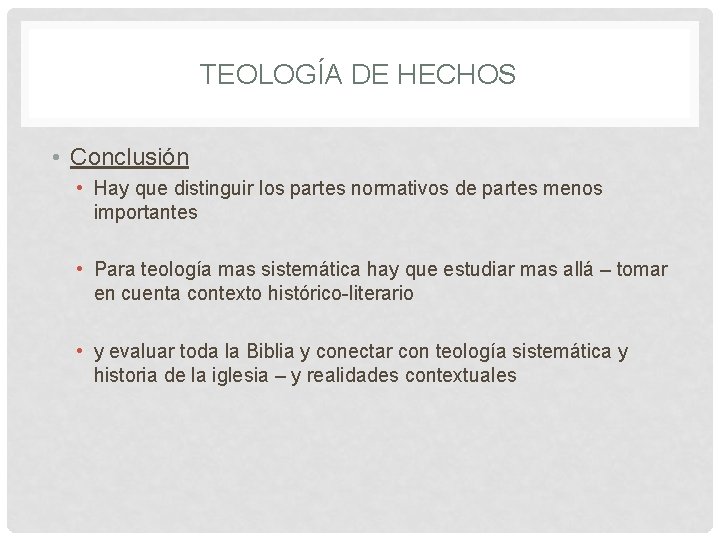 TEOLOGÍA DE HECHOS • Conclusión • Hay que distinguir los partes normativos de partes