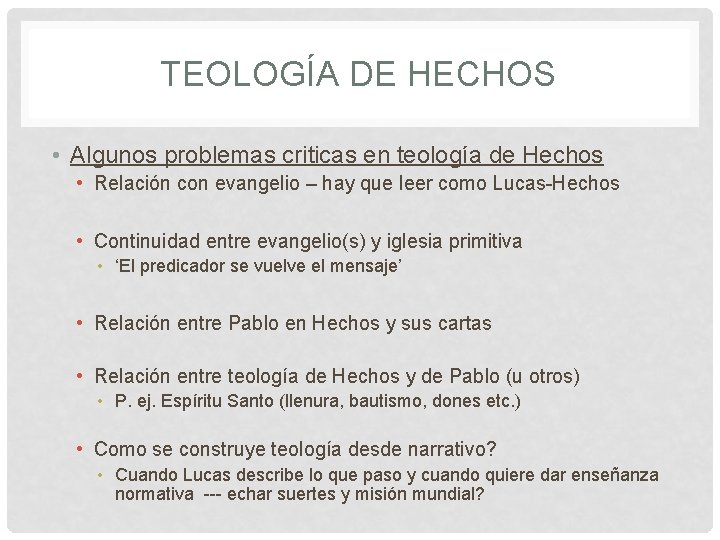 TEOLOGÍA DE HECHOS • Algunos problemas criticas en teología de Hechos • Relación con