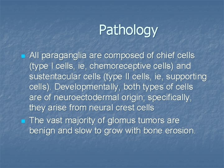 Pathology n n All paraganglia are composed of chief cells (type I cells, ie,