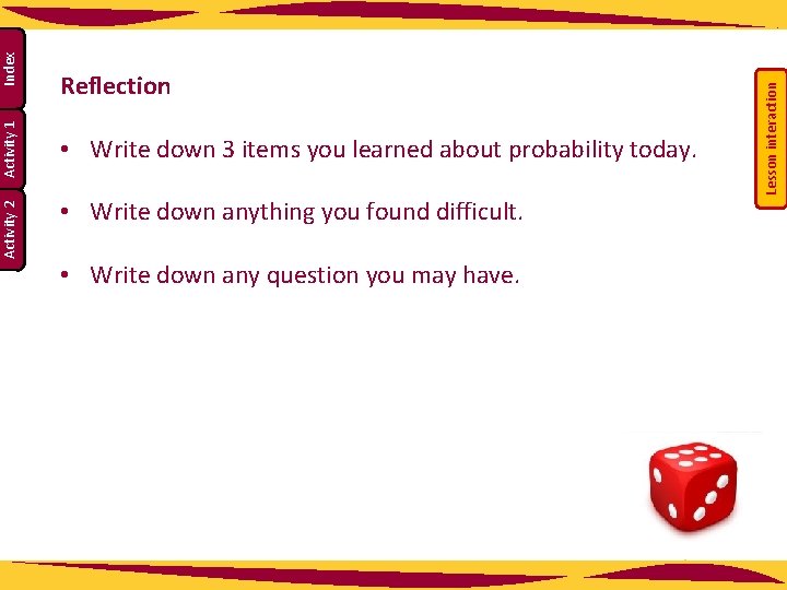 • Write down 3 items you learned about probability today. • Write down • Write down 3 items you learned about probability today. • Write down