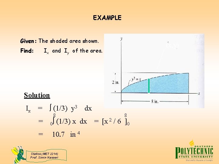 EXAMPLE Given: The shaded area shown. Find: (x, y) Ix and Iy of the