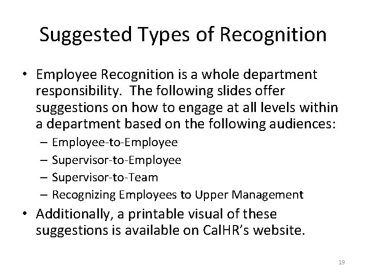 Suggested Types of Recognition • Employee Recognition is a whole department responsibility. The following