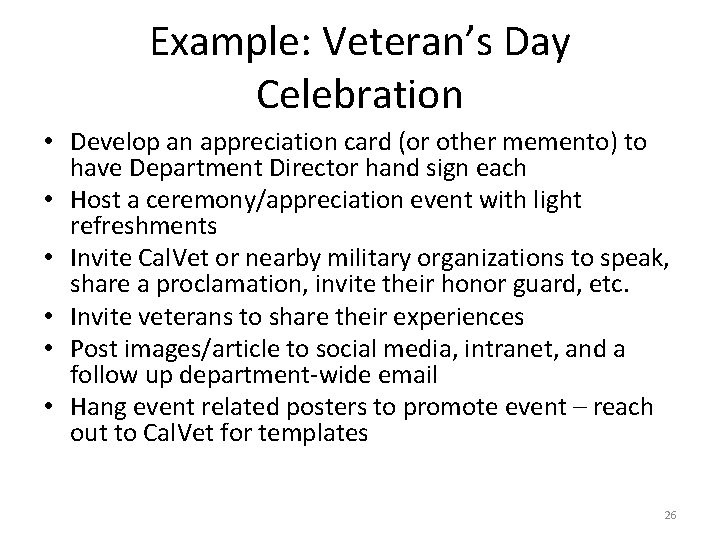 Example: Veteran’s Day Celebration • Develop an appreciation card (or other memento) to have