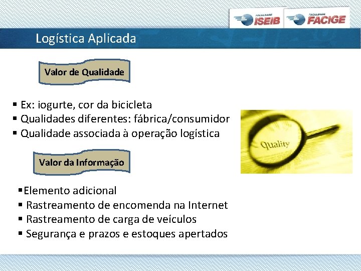 Logística Aplicada Valor de Qualidade § Ex: iogurte, cor da bicicleta § Qualidades diferentes: