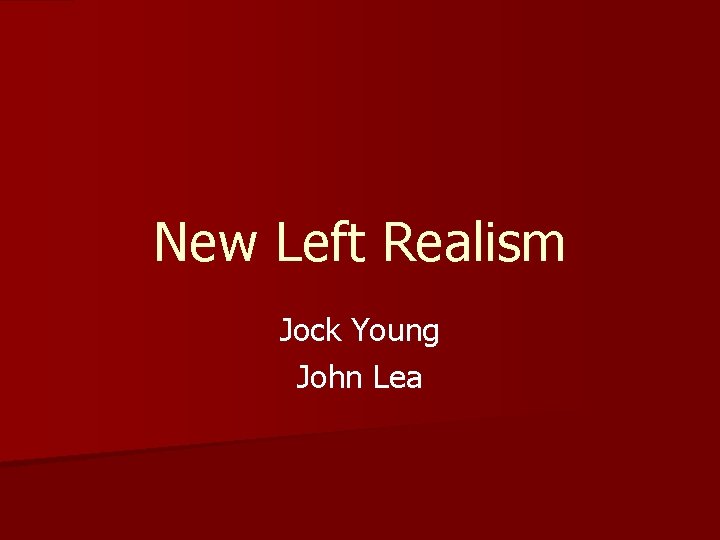 New Left Realism Jock Young John Lea 
