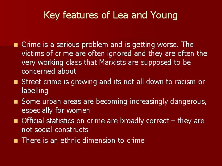 Key features of Lea and Young n n n Crime is a serious problem