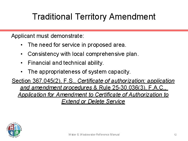 Traditional Territory Amendment Applicant must demonstrate: • The need for service in proposed area.