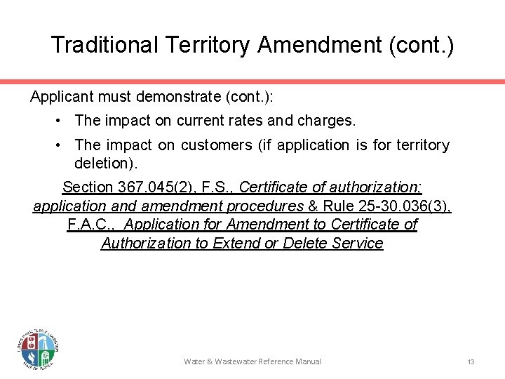 Traditional Territory Amendment (cont. ) Applicant must demonstrate (cont. ): • The impact on