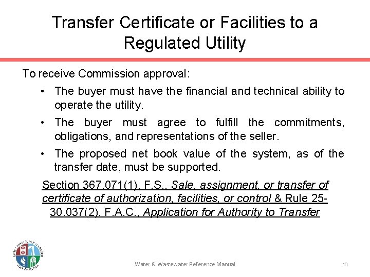 Transfer Certificate or Facilities to a Regulated Utility To receive Commission approval: • The