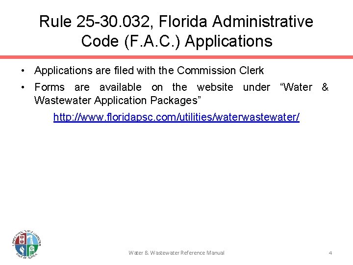 Rule 25 -30. 032, Florida Administrative Code (F. A. C. ) Applications • Applications