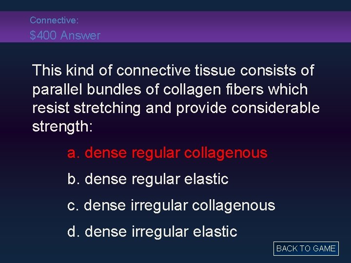Connective: $400 Answer This kind of connective tissue consists of parallel bundles of collagen