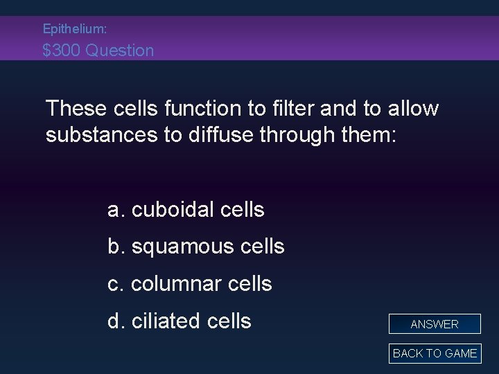 Epithelium: $300 Question These cells function to filter and to allow substances to diffuse