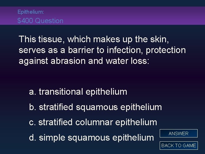 Epithelium: $400 Question This tissue, which makes up the skin, serves as a barrier