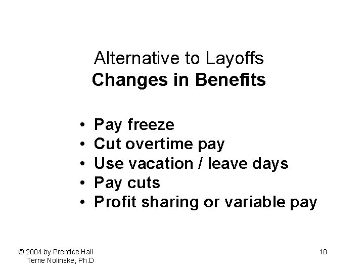 Alternative to Layoffs Changes in Benefits • • • Pay freeze Cut overtime pay