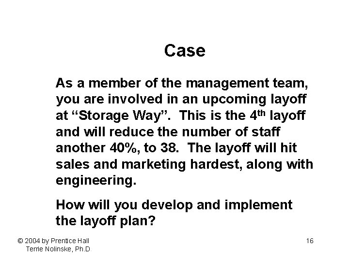 Case As a member of the management team, you are involved in an upcoming