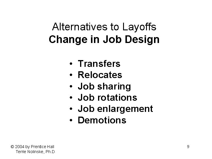 Alternatives to Layoffs Change in Job Design • • • © 2004 by Prentice