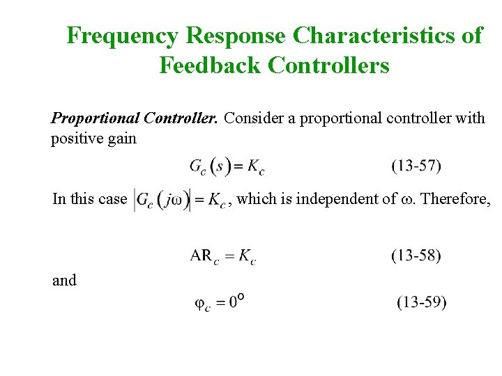 Frequency Response Characteristics of Feedback Controllers Proportional Controller. Consider a proportional controller with positive