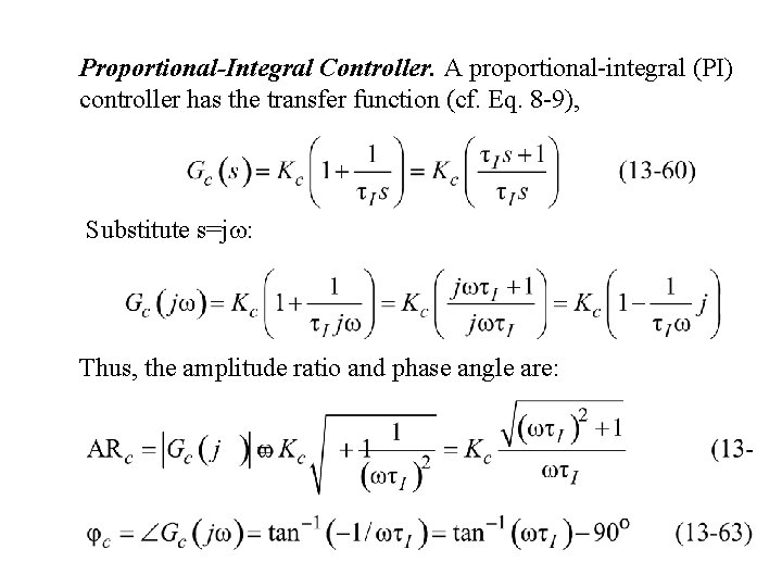 Proportional-Integral Controller. A proportional-integral (PI) controller has the transfer function (cf. Eq. 8 -9),