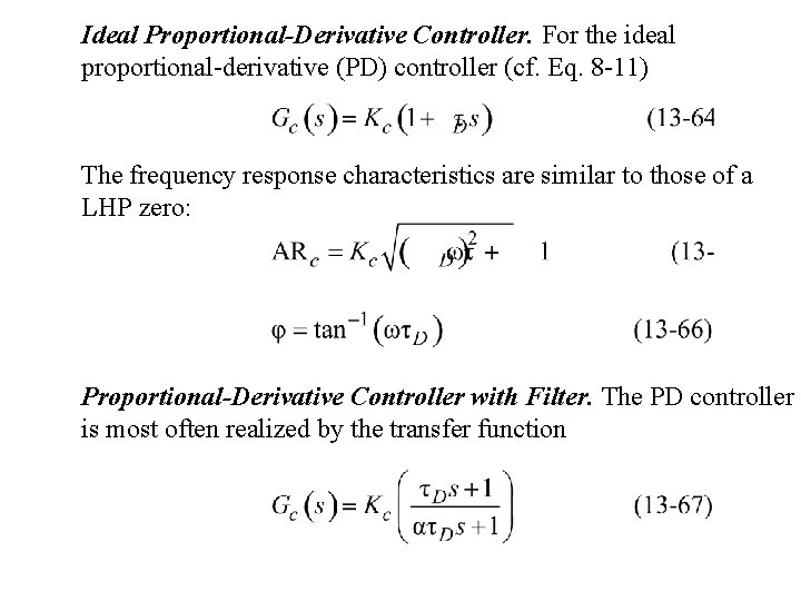 Ideal Proportional-Derivative Controller. For the ideal proportional-derivative (PD) controller (cf. Eq. 8 -11) The