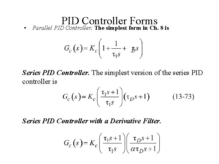PID Controller Forms • Parallel PID Controller. The simplest form in Ch. 8 is