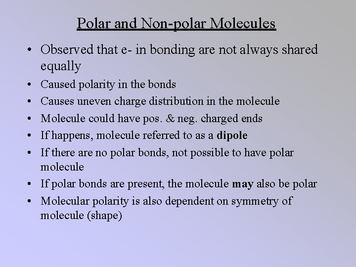 Polar and Non-polar Molecules • Observed that e- in bonding are not always shared