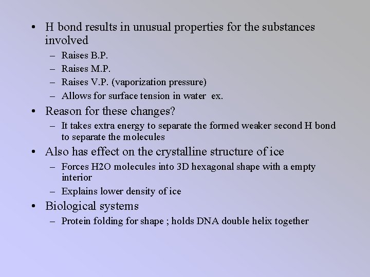  • H bond results in unusual properties for the substances involved – –