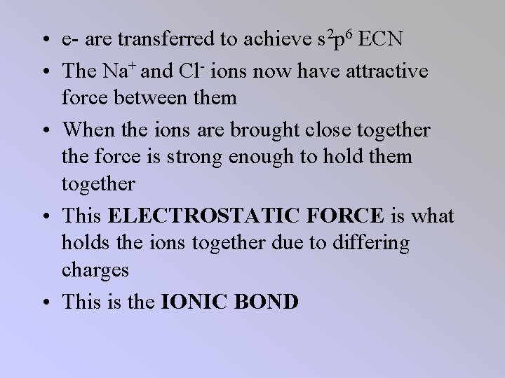  • e- are transferred to achieve s 2 p 6 ECN • The
