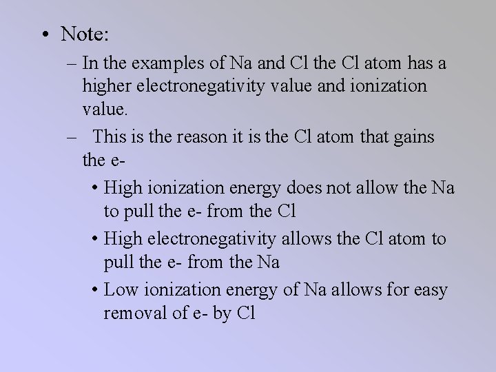  • Note: – In the examples of Na and Cl the Cl atom
