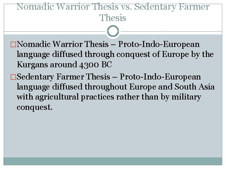 Nomadic Warrior Thesis vs. Sedentary Farmer Thesis �Nomadic Warrior Thesis – Proto-Indo-European language diffused