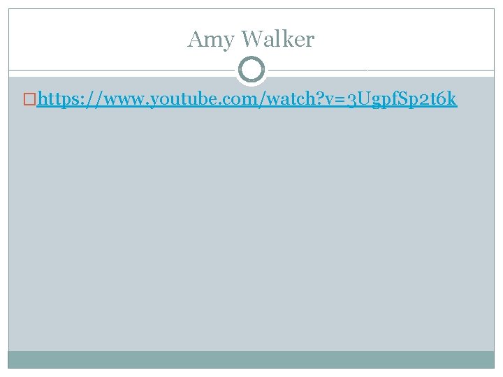 Amy Walker �https: //www. youtube. com/watch? v=3 Ugpf. Sp 2 t 6 k 