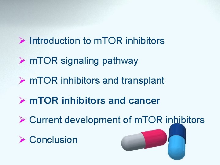 Ø Introduction to m. TOR inhibitors Ø m. TOR signaling pathway Ø m. TOR