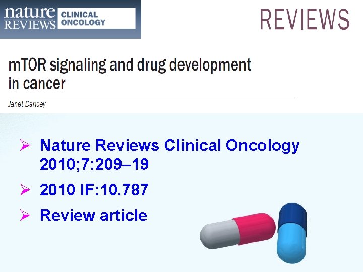 Ø Nature Reviews Clinical Oncology 2010; 7: 209– 19 Ø 2010 IF: 10. 787