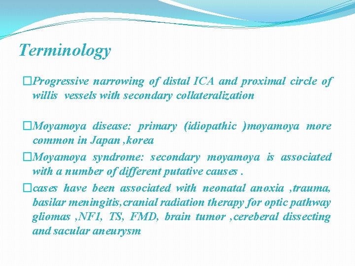 Terminology �Progressive narrowing of distal ICA and proximal circle of willis vessels with secondary