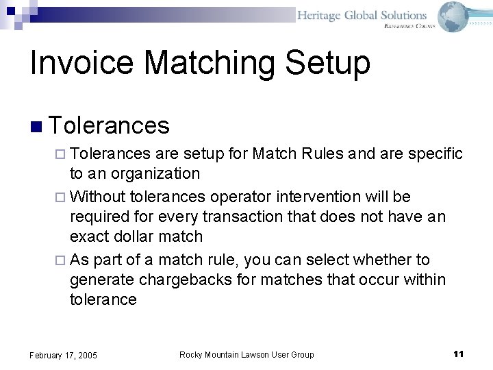 Invoice Matching Setup n Tolerances ¨ Tolerances are setup for Match Rules and are