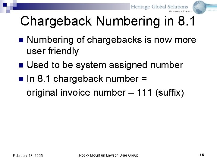 Chargeback Numbering in 8. 1 Numbering of chargebacks is now more user friendly n