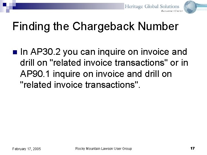 Finding the Chargeback Number n In AP 30. 2 you can inquire on invoice