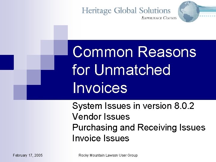 Common Reasons for Unmatched Invoices System Issues in version 8. 0. 2 Vendor Issues Common Reasons for Unmatched Invoices System Issues in version 8. 0. 2 Vendor Issues