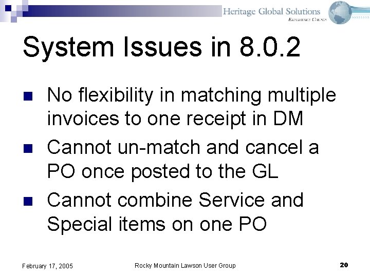 System Issues in 8. 0. 2 n n n No flexibility in matching multiple