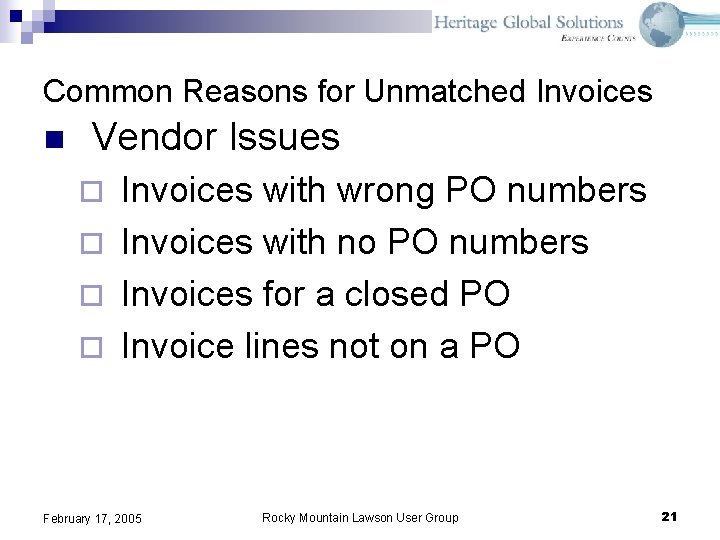 Common Reasons for Unmatched Invoices n Vendor Issues Invoices with wrong PO numbers ¨