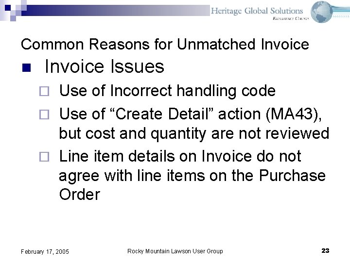 Common Reasons for Unmatched Invoice n Invoice Issues Use of Incorrect handling code ¨ Common Reasons for Unmatched Invoice n Invoice Issues Use of Incorrect handling code ¨